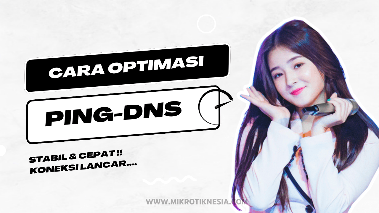 Game Lag? Berikut Cara Optimasi PING DNS Mikrotik Agar Stabil